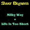 Sheer Elegance - Life Is Too Short