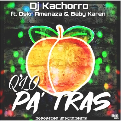 Q'lo Pa' Tras (feat. Oskr Amenaza & Baby Karen) - Single