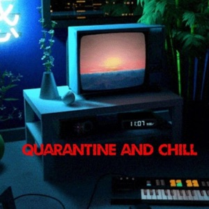 Quarentine and Chill