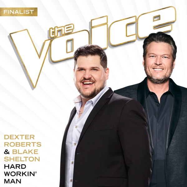 Hard Workin’ Man (The Voice Performance) - Single - Dexter Roberts & Blake Shelton