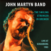 John Martyn - The Smiling Stranger In Bremen (feat. Alan Thomson & Jeff Allen) [Live at Schauburg 1983] Grafik