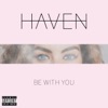 HAVEN - Be With You