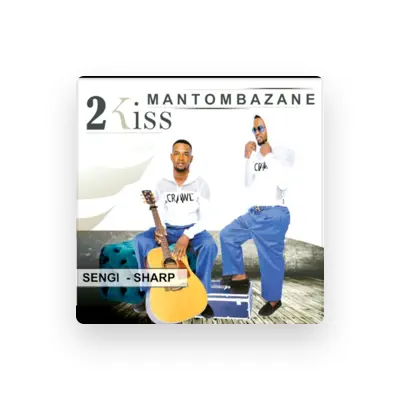 Listen to 2 KISS MANTOMBAZANE, watch music videos, read bio, see tour dates & more!