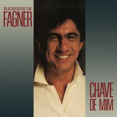 Chave de Mim - Fagner Chave de Mim - Fagner
