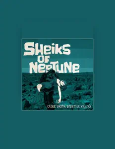 Hör dir Sheiks of Neptune an, schau dir Musikvideos an, lies die Biografie, finde Tourdaten und mehr!