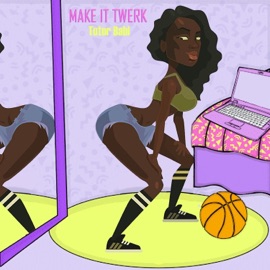 Make It Twerk Tutor Babi