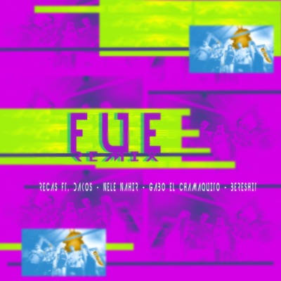 Fue (feat. Gabo el Chamaquito, Nele Nahir, Dakos & Bereshit Genesis) [Remix] - Single