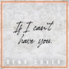 Icon If I Can't Have You - Single