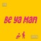 Be Ya Man - D.O.P.E. & ATO lyrics