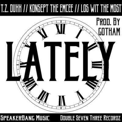 Lately (feat. T.Z. Duhh & Los Wit the Most) - Single