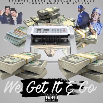 We Get It & Go (feat. Young Buck & G Soulja aka Da Vinci) - Single