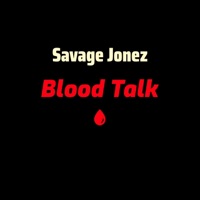 Blood Talk - Single - Savage Jonez