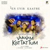 En Uyir Kaatre (From "Vaanam Kottattum") - Single