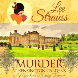 Murder at Kensington Gardens: A Ginger Mystery, Volume 6 (Unabridged)