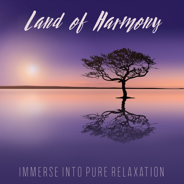 Land of Harmony – Immerse into Pure Relaxation