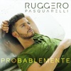RUGGERO PASQUARELLI - Probablemente