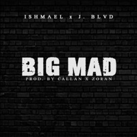 Big Mad (feat. J. Blvd) - Single - Ishmael