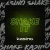 KASINO - Shake It (Radio Edit)