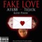 Ate88 - Fake Love (feat. TeeJay3k & Kidd Pooh) - Ate88 lyrics