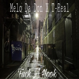 F**k a Hook (feat. T-Real) Melo Da Don