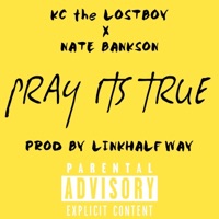 Pray Its True (feat. Nate Bankson) - Single - KC the Lostboy