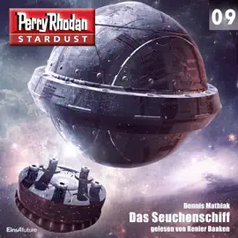 Das Seuchenschiff - Perry Rhodan - Stardust 9 (Ungekürzt)
