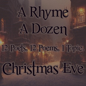 A Rhyme A Dozen ― Christmas Eve: 12 Poets, 12 Poems, 1 Topic