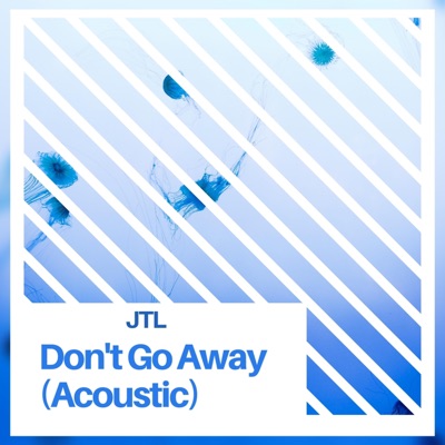 Don't Go Away (Acoustic Version) - Single