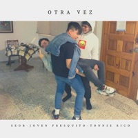 Otra Vez (feat. Tonnie Rico & Joven Fresquito) - Single - Seor