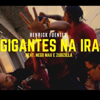 Gigantes na Ira (feat. Nego Max & Zudizilla) - Single - Henrick Fuentes