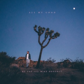 All My Good (feat. Mike Donehey) Ry Cox