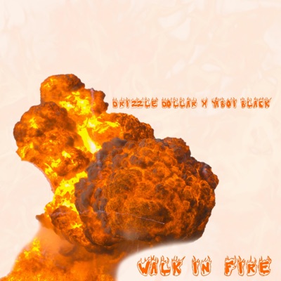 Walk in Fire (feat. Drizzle Dollar & YaBoi Black) - Single