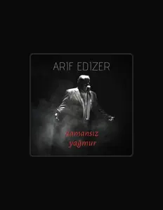 Arif Edizerを聴いたり、ミュージックビデオを鑑賞したり、経歴やツアー日程などを確認したりしましょう！