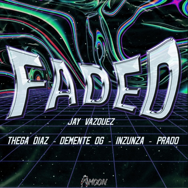 Faded (feat. Thega Diaz, Demente, Inzunza & Prado)