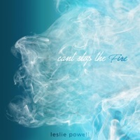 Can't Stop the Fire - Single - Leslie Powell