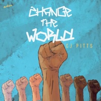 Change the World - Single - CJ Pitts