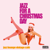 Jazz for a Christmas Day (Jazz Lounge Vintage Cafè) - Various Artists