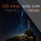 Fall Away (Andy Lowe Remix) - Aerynn lyrics