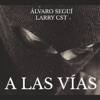 A las vías (con Larry CST) - Single