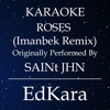 Roses (Imanbek Remix) [Originally Performed by SAINt JHN] [Karaoke No Guide Melody Version] - EdKara