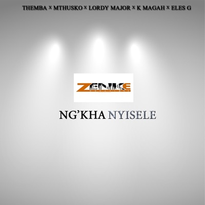 Ng'khanyisele (feat. Themba, Mthusko, Lordy Major, K Magah & Eles G) - Single