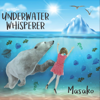 Underwater Whisperer - Masako