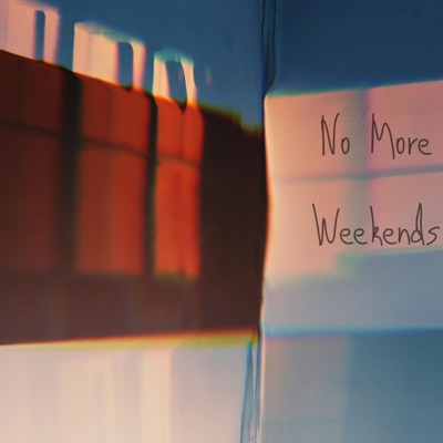 No More Weekends - Single