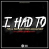 I Had To (feat. Lil Ronny Mothaf) - Single