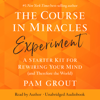 The Course in Miracles Experiment: - Pam Grout