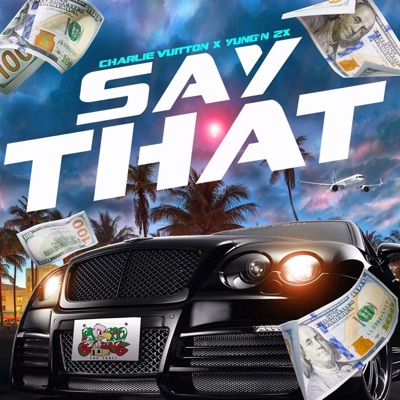Say That (feat. Yung'n 2x) - Single