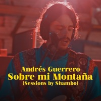 Sobre Mi Montaña (Sessions By Shambo) [En Vivo] - Single - Andrés Guerrero