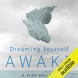 Dreaming Yourself Awake: Lucid Dreaming and Tibetan Dream Yoga for Insight and Transformation (Unabridged)