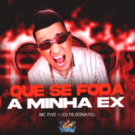 Que Se Foda a Minha Ex DJ FB DONATO & Mc Five