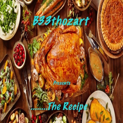 B33thozart Presents ........ The Recipe